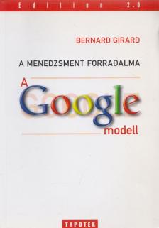 Bernard Girard - A menedzsment forradalma: A Google-modell [antikvár]