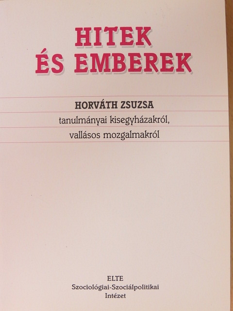Horváth Zsuzsa - Hitek és emberek [antikvár]