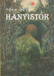 TŐKE PÉTER - Hanyistók [antikvár]