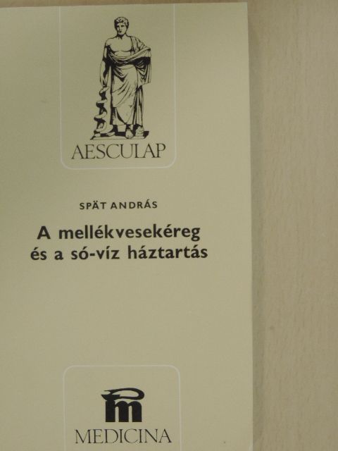 Spät András - A mellékvesekéreg és a só-víz háztartás [antikvár]