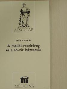 Spät András - A mellékvesekéreg és a só-víz háztartás [antikvár]