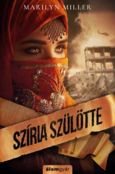 Marilyn Miller - Szíria szülötte [antikvár]