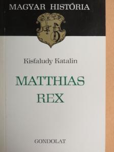 Kisfaludy Katalin - Matthias Rex [antikvár]
