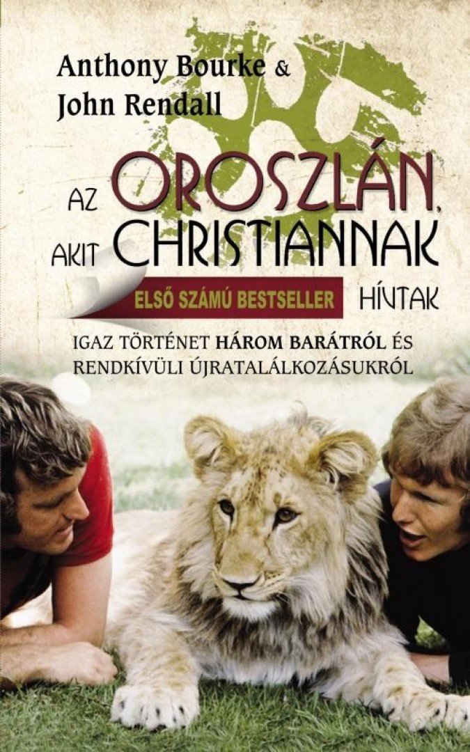 Az oroszlán, akit Christiannak hívtak [antikvár]