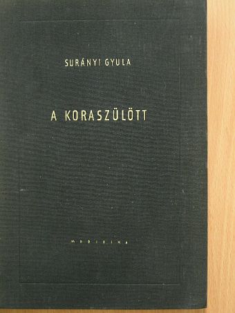 Margitay-Becht Dénes - A koraszülött [antikvár]