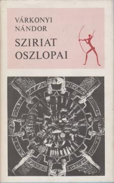 VÁRKONYI NÁNDOR - Sziriat oszlopai [antikvár]