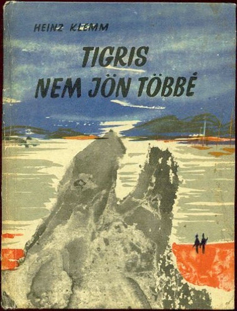 Klemm, Heinz - Tigris nem jön többé [antikvár]