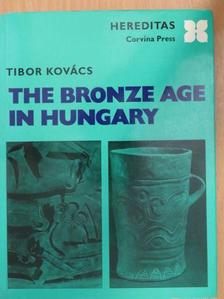 Kovács Tibor - The Bronze Age in Hungary [antikvár]