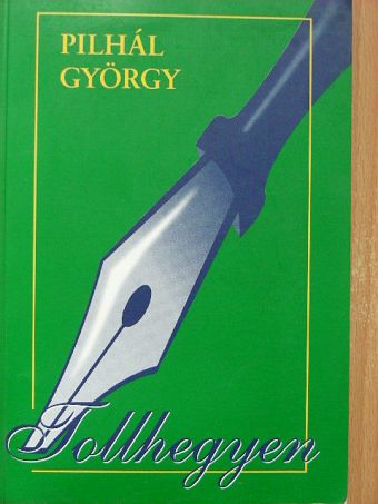 Pilhál György - Tollhegyen [antikvár]