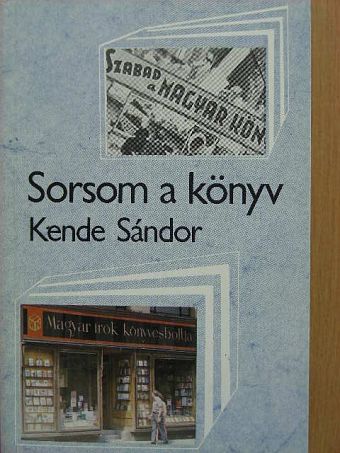 Kende Sándor - Sorsom a könyv [antikvár]