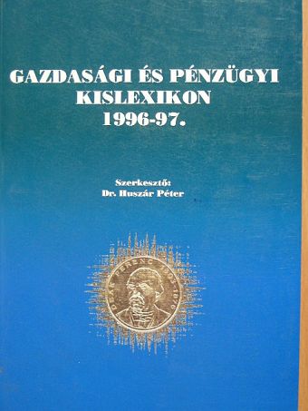 Czipszer Károlyné - Gazdasági és pénzügyi kislexikon 1996-1997. [antikvár]