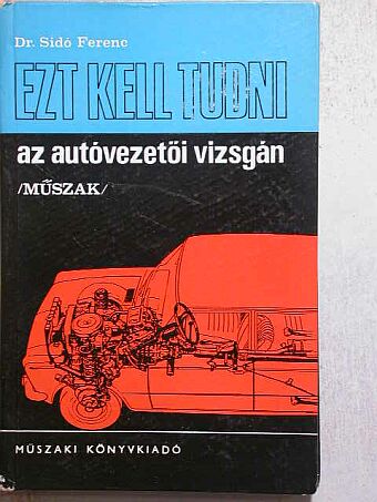 Dr. Sidó Ferenc - Ezt kell tudni az autóvezetői vizsgán [antikvár]