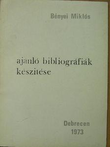 Bényei Miklós - Ajánló bibliográfiák készítése [antikvár]