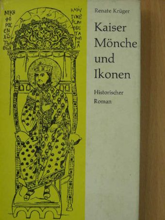 Renate Krüger - Kaiser, Mönche und Ikonen [antikvár]