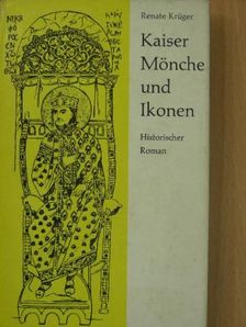 Renate Krüger - Kaiser, Mönche und Ikonen [antikvár]