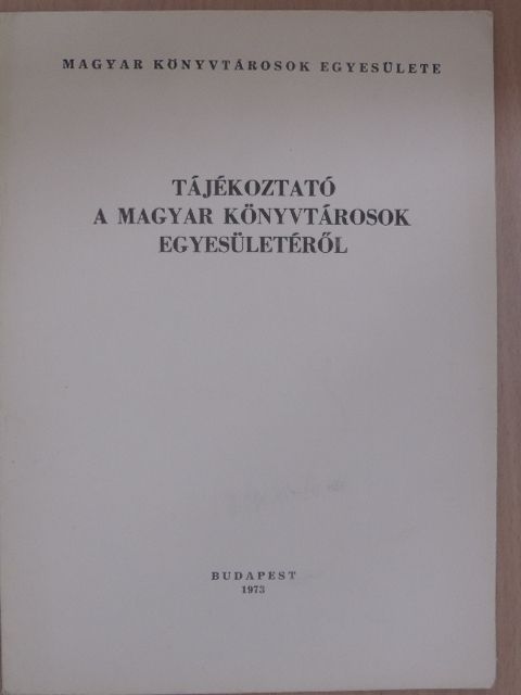 Tájékoztató a Magyar Könyvtárosok Egyesületéről [antikvár]