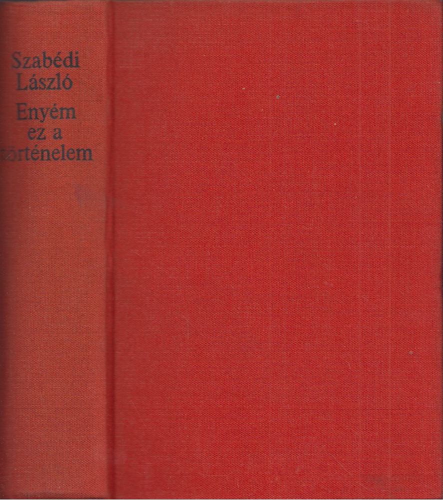 Szabédi László - Enyém ez a történelem [antikvár]