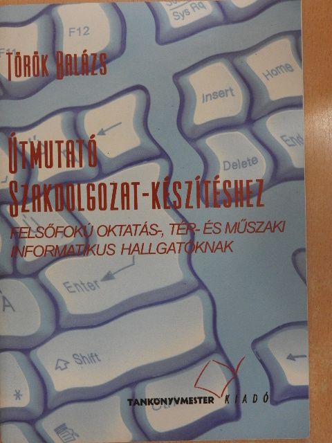 Török Balázs - Útmutató szakdolgozat-készítéshez [antikvár]