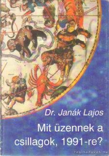 JANÁK LAJOS - Mit üzennek a csillagok 1991-re? [antikvár]