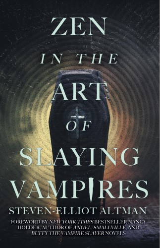 Altman Steven-Elliot - Zen in the Art of Slaying Vampires - 25th Anniversary Author Revised Edition [eKönyv: epub, mobi]