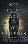 Altman Steven-Elliot - Zen in the Art of Slaying Vampires - 25th Anniversary Author Revised Edition [eKönyv: epub, mobi]