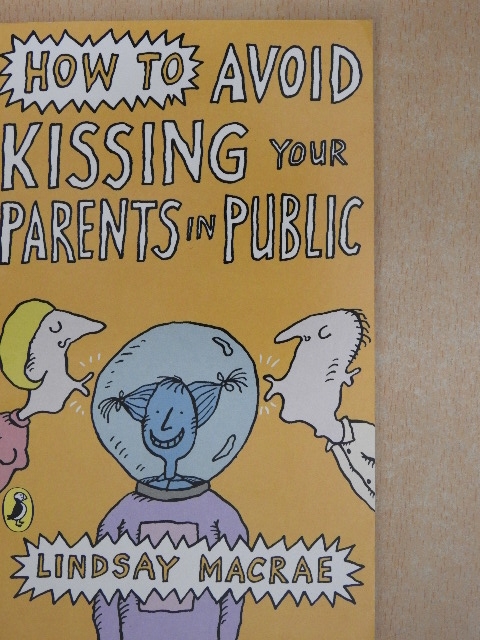Lindsay MacRae - How to Avoid Kissing Your Parents in Public [antikvár]