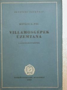 Dr. Kovács K. Pál - Villamosgépek üzemtana [antikvár]