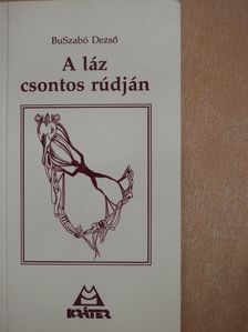 BuSzabó Dezső - A láz csontos rúdján (dedikált példány) [antikvár]