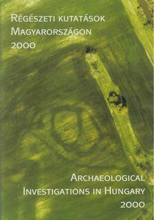 Kisfaludi Júlia (szerk.) - Régészeti kutatások Magyarországon 2000 / Archaeological Investigations in Hungary 2000 [antikvár]