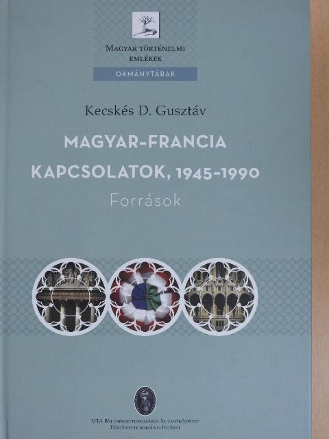 Kecskés D. Gusztáv - Magyar-francia kapcsolatok, 1945-1990 [antikvár]