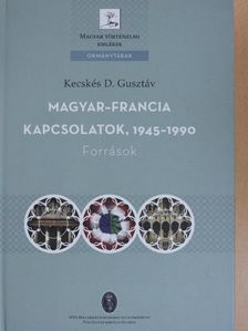 Kecskés D. Gusztáv - Magyar-francia kapcsolatok, 1945-1990 [antikvár]