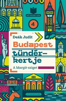 Deák Judit - Budapest tündérkertje - A Margit-sziget