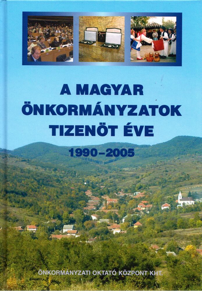 Csikor Ottó - A magyar önkormányzatok tizenöt éve 1990-2005 [antikvár]