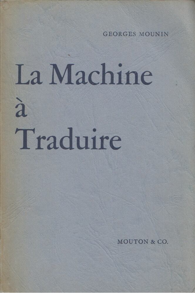 Georges Mounin - La Machine a Traduire: Histoire des Probleme Linguistiques [antikvár]