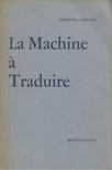 Georges Mounin - La Machine a Traduire: Histoire des Probleme Linguistiques [antikvár]