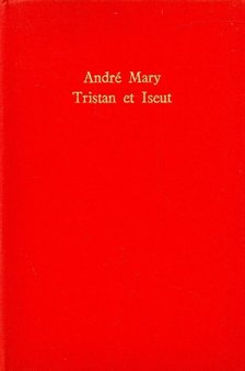 MARY, ANDRÉ - Tristan et Iseut [antikvár]