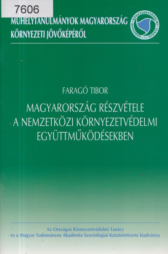 Faragó Tibor - Magyarország részvétele a nemzetközi környezetvédelmi együttműködésekben [antikvár]