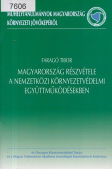 Faragó Tibor - Magyarország részvétele a nemzetközi környezetvédelmi együttműködésekben [antikvár]