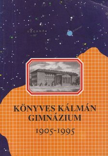 Csákvári József - Könyves Kálmán Gimnázium 1905-1995 [antikvár]