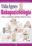 VIDA ÁGNES - Babapszichológia - Lélek, viselkedés, fejlődés kétéves korig