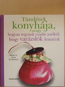 Anna Pavlowitch - Tündérek konyhája, avagy hogyan tegyünk csodát anélkül, hogy varázslók lennénk [antikvár]