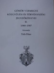Gömör Vármegye közgyűlési és törvényszéki jegyzőkönyvei II.  [antikvár]
