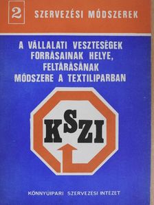 A vállalati veszteségek forrásainak helye, feltárásának módszere a textiliparban [antikvár]