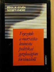 Mihalik István - Fejezetek a marxista-leninista politikai gazdaságtan történetéből [antikvár]
