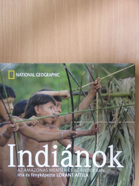 Lóránt Attila - Indiánok az Amazonas mentén és az Andokban [antikvár]