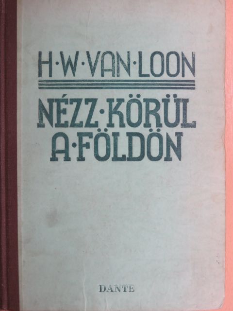 H. W. Van Loon - Nézz körül a Földön [antikvár]