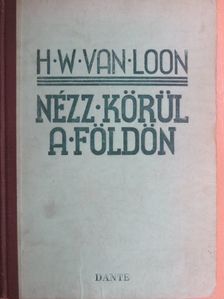 H. W. Van Loon - Nézz körül a Földön [antikvár]