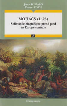 János B. Szabó, Ferenc Tóth - Mohács (1526) (dedikált) [antikvár]