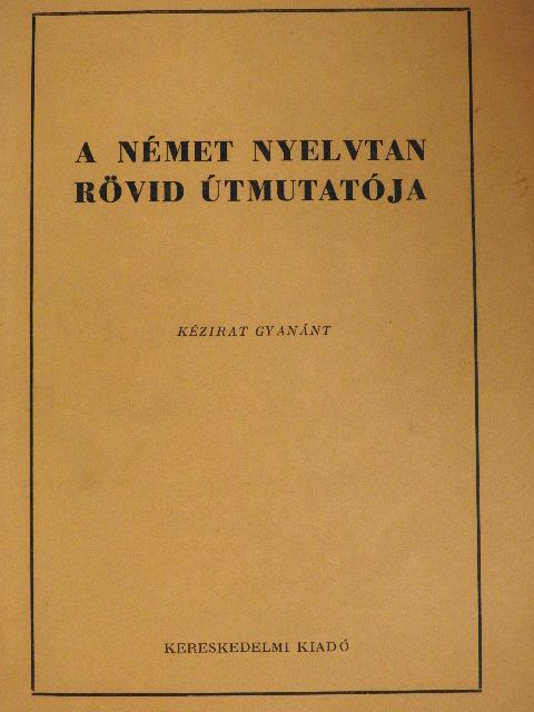 Markó István - A német nyelvtan rövid útmutatója [antikvár]