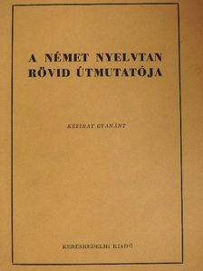 Markó István - A német nyelvtan rövid útmutatója [antikvár]